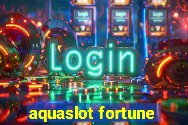 aquaslot fortune